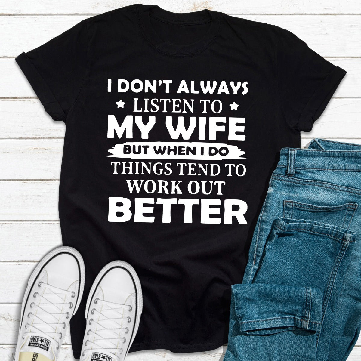 I Don't Always Listen to My Wife T-Shirt