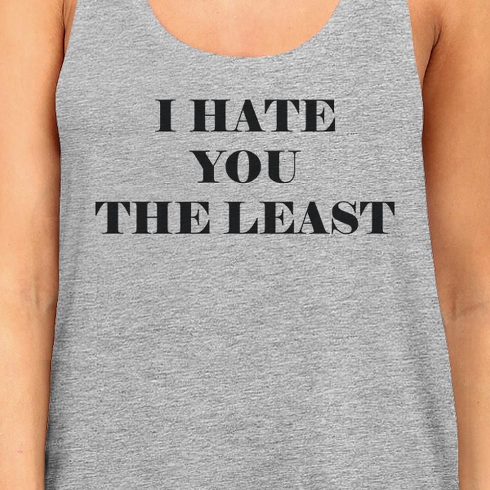 I Have You the Least Womens Graphic Tanks Funny Sleeveless T Shirts