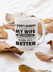 I Don't Always Listen to My Wife Mug